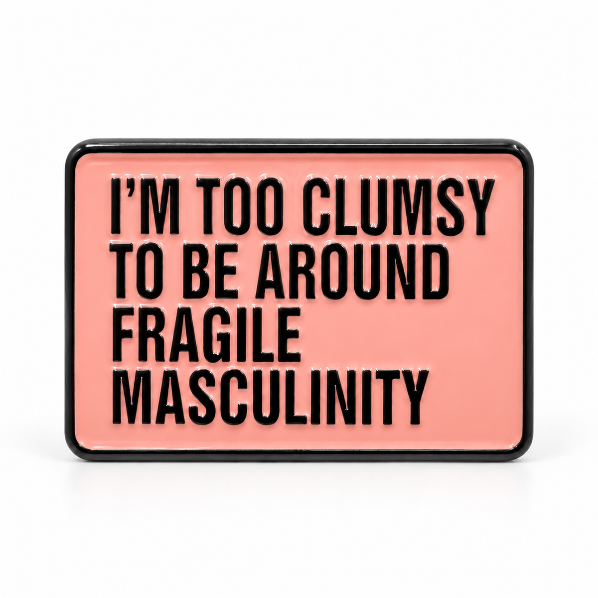 Fragile Masculinity Pin