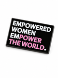 Empowered Women Empower The World Pin