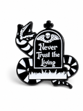Never Trust The Living Tombstone Pin