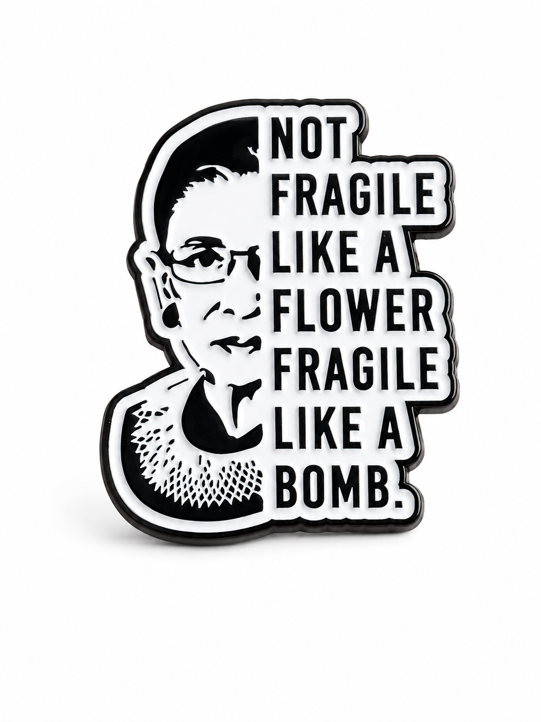 Not Fragile Like a Flower Pin