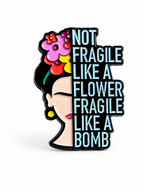 Not Fragile Like a Flower Pin