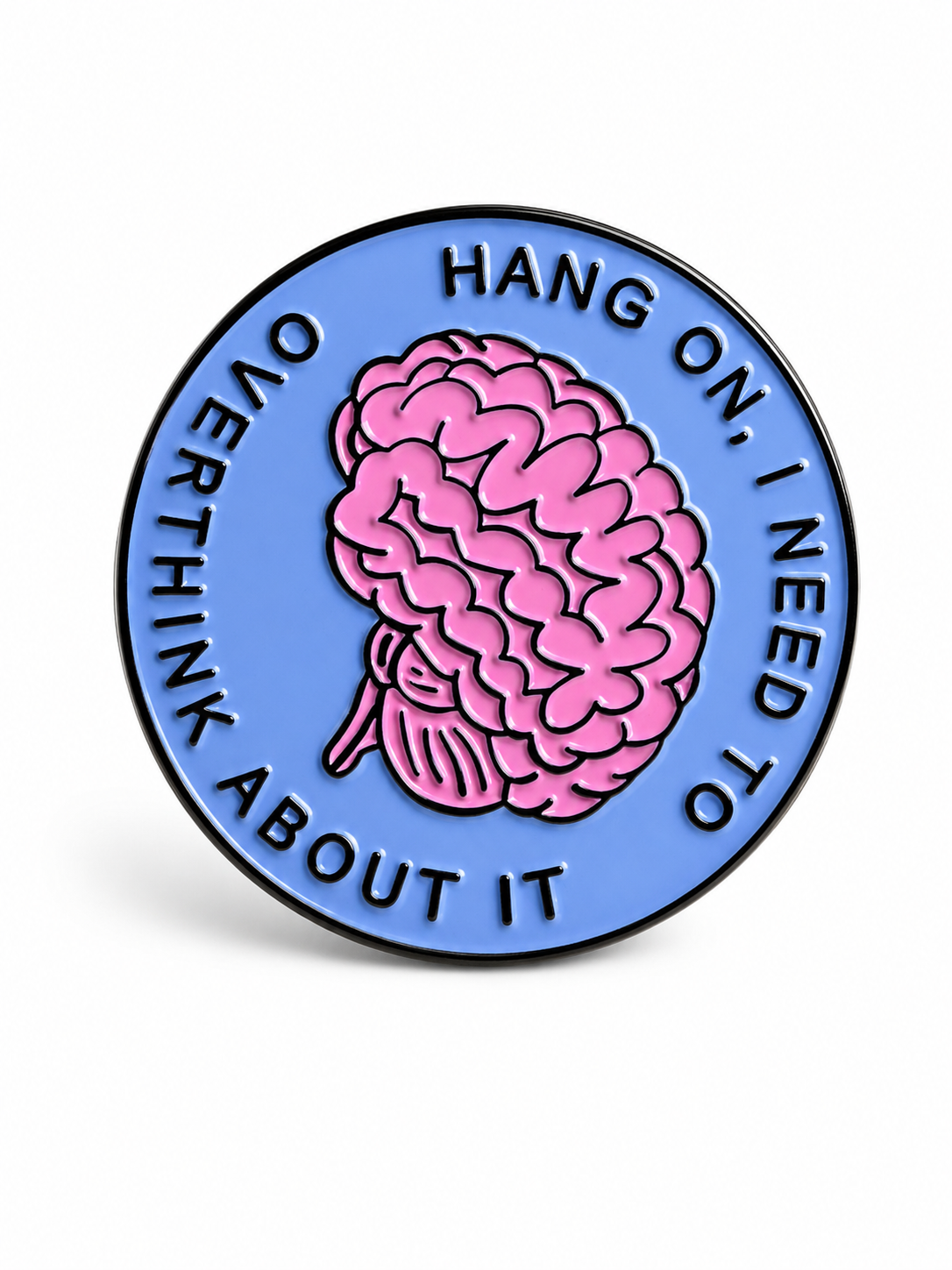 Hang On I Need To Overthink About It Pin