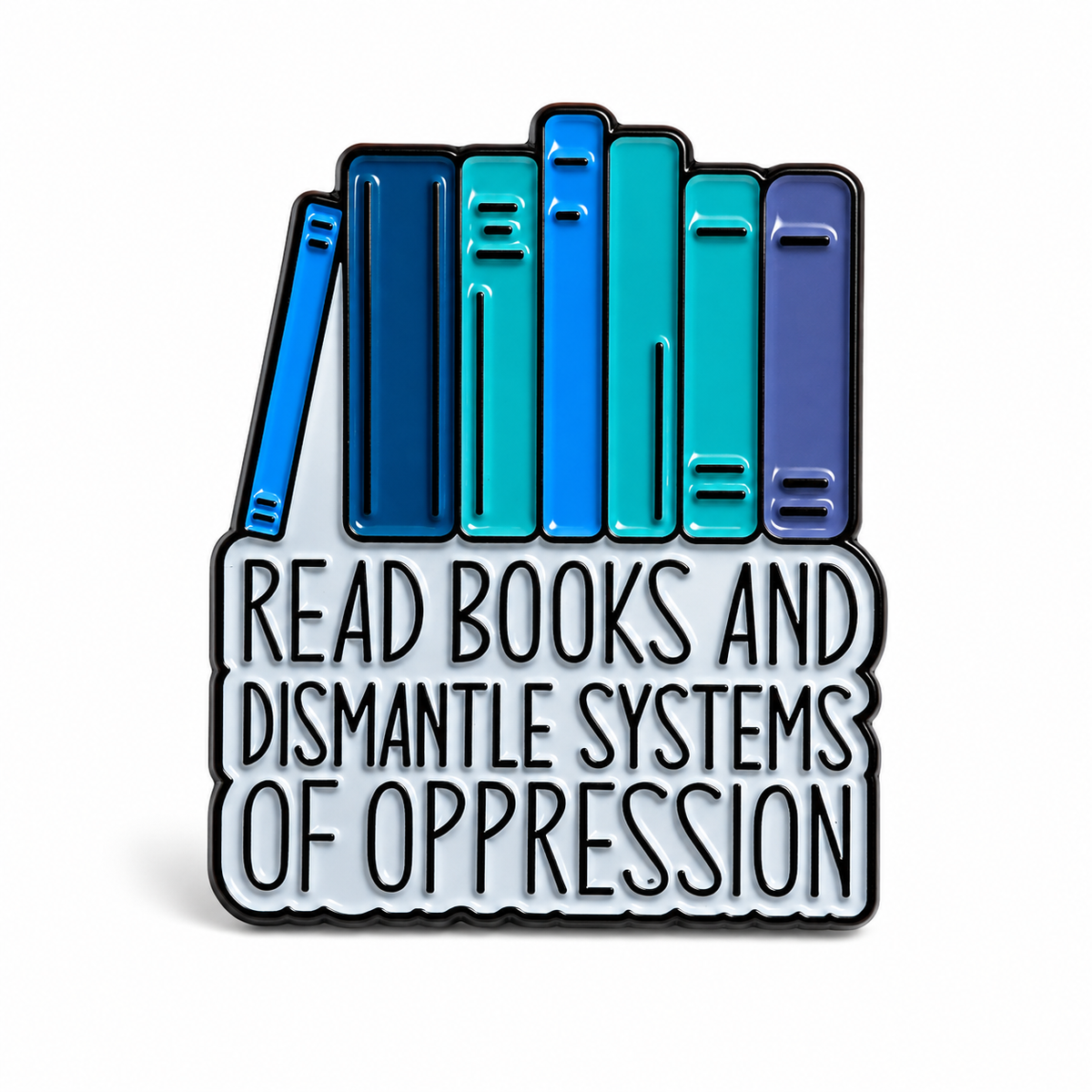 Read Books And Dismantle Systems Of Oppression Pin